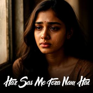 Har Sas Me Tera Nam Hai (feat. Akruti Yadav)