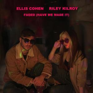 Faded (Have We Made It) (feat. Riley Kilroy) (Explicit)