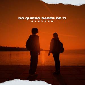 No Quiero Saber De Ti (Explicit)