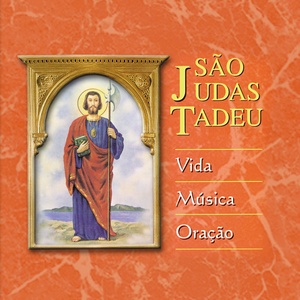 São Judas Tadeu (Vida, Música, Oração)