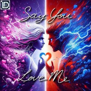 Say You Love Me (feat. LDF/COD)