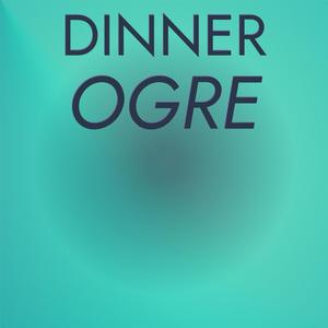Dinner Ogre