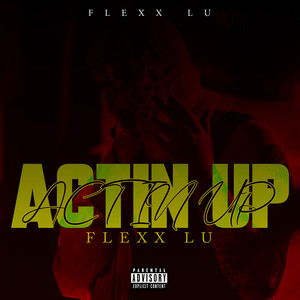 Actin’ up (Explicit)