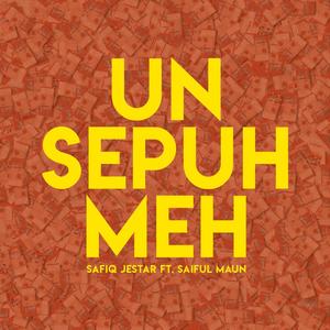 Un Sepuh Meh (feat. Saiful Maun)