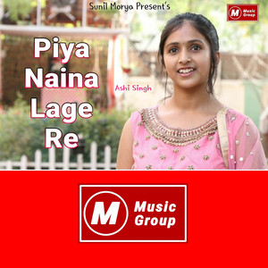 Piya Naina Lage Re - Single