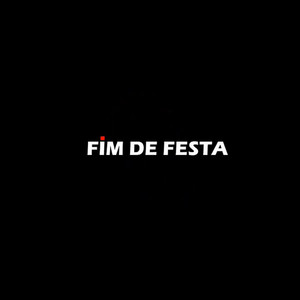 Fim de Festa (Explicit)