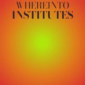 Whereinto Institutes