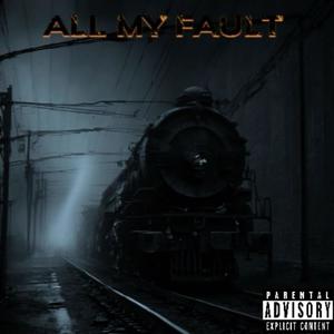 All my fault (Explicit)