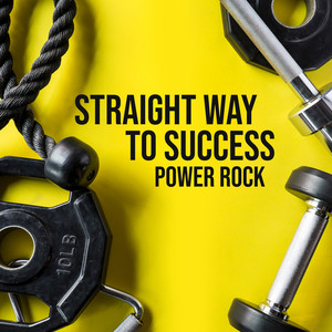 Straight Way to Success – Power Rock