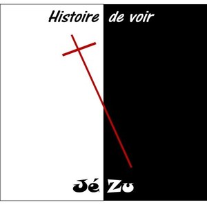 Jezu - Histoire de voir