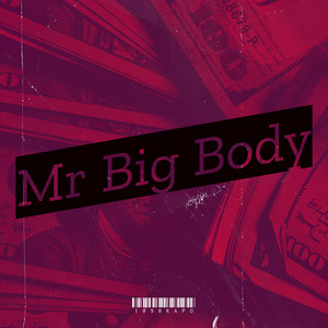 Mr Big Body (Explicit)