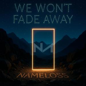 We Wont Fade Away