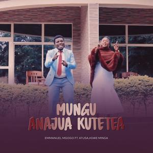 MUNGU ANAJUA KUTETEA (feat. Atusajigwe Minga)