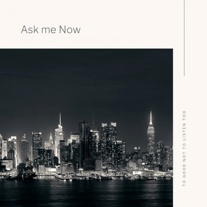 Ask me Now