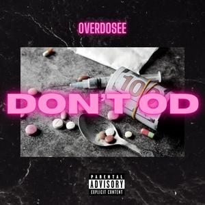 Don't OD (Explicit)