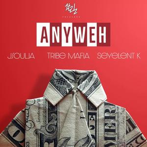 Anyweh(feat. J Soulja, Tribe Mafia & Seyelent K.) (Explicit)