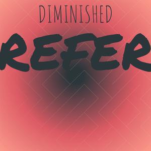 Diminished Refer