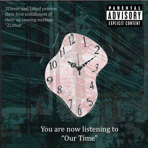 Our Time (feat. Lifted) (Explicit)