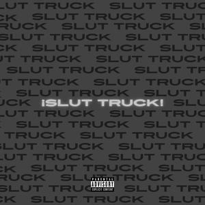 SLUT TRUCK (Explicit)