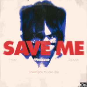 Save Me (feat. 2Gaudy, 637godwin & Misaa) (Explicit)