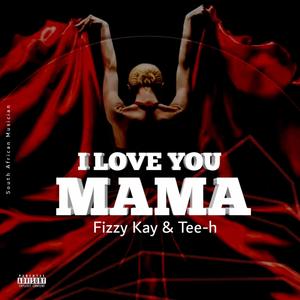 I love you MAMA (feat. Tee-H)