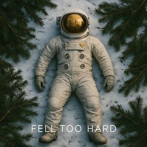 Fell Too Hard