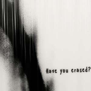 Have you erased