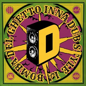 Lado D: La Bomba del Ghetto Inna Dub Style!