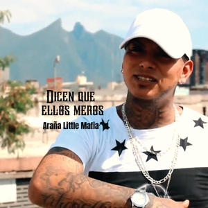 Dicen que Ellos Meros (feat. Araña Mexican Little Mafia) (Explicit)