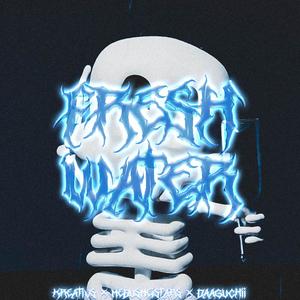 FRESH WATER (Explicit)