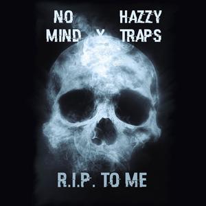 R.I.P. To Me (feat. Hazzy Traps) (Explicit)