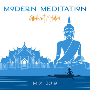 Modern Meditation Ambient Melodies Mix 2019