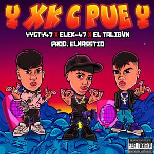 XK C PUE (feat. YyGty47, ¥ EleK-47 ¥ & EL TALIBVN) (Explicit)