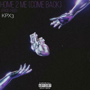 Home 2 Me (Come Back) (Explicit)
