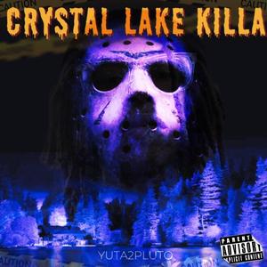 Crystal Lake Killa (Explicit)