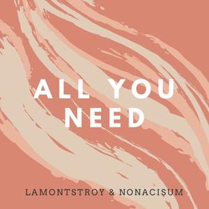 All You Need (feat. NonaCisum)