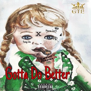 Gotta Do Better (Explicit)