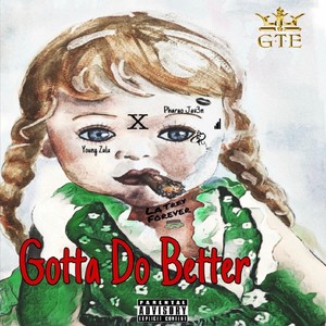 Gotta Do Better (Explicit)