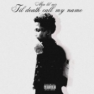 Til Death Call My Name (Explicit)