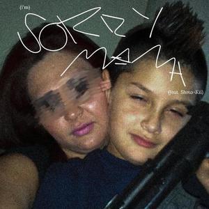 i'm sorry mama (feat. Shmo-Kii & prodbypand) (Explicit)
