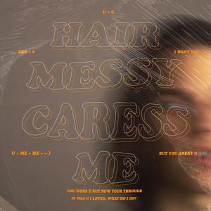 Hair Messy Caress Me (Explicit)