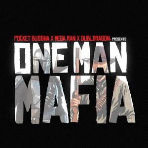 One Man Mafia (feat. dubldragon. & Mega Ran) (Explicit)
