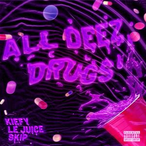 All Deez Dr+gs (feat. Skip & KIEFY) [Explicit]