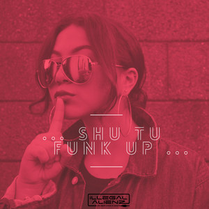Shu tu funk up (Explicit)