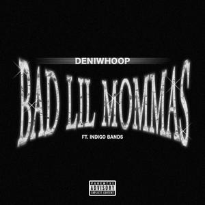 bad lil mommas (feat. indigo bandz) [Explicit]