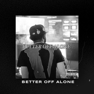 (B.O.A) Better Off Alone [Explicit]