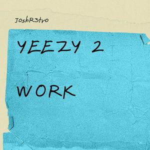 Yeezy 2 Work (Explicit)