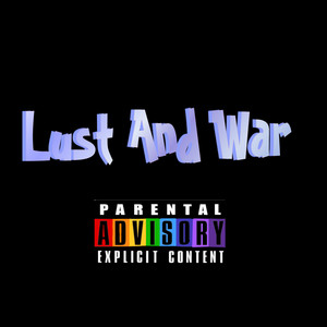 Lust And War (Explicit)