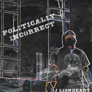 Politically Incorrect (feat. Joe Good)