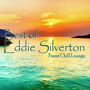 Best of Eddie Silverton (Finest Chill Lounge)